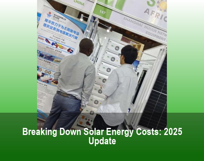 Breaking Down Solar Energy Costs: 2025 Update